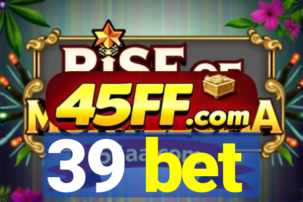 39 bet